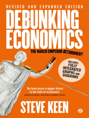 cover image of Debunking Economics (Digital Edition--Revised, Expanded and Integrated)